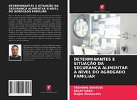 Produktbild: Determinantes E Situa&ccedil;&atilde;o Da Seguran&ccedil;a Alimentar a N&iacute;vel Do Agregado Familiar
