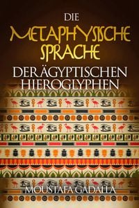 Produktbild: Die Metaphysische Sprache Der &Auml;gyptischen Hieroglyphen