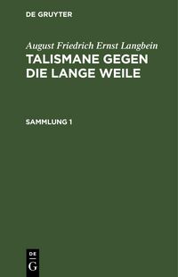 Produktbild: August Friedrich Ernst Langbein: Talismane gegen die lange Weile. Sammlung 1