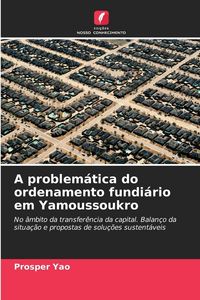 Produktbild: A problem&aacute;tica do ordenamento fundi&aacute;rio em Yamoussoukro