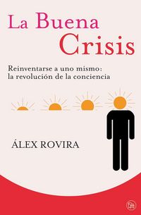 Produktbild: La Buena Crisis. Reinventarse a Uno Mismo: La Revoluci&oacute;n de la Conciencia
