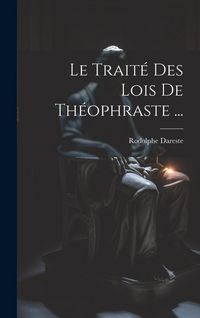 Produktbild: Le Trait&eacute; Des Lois De Th&eacute;ophraste ...