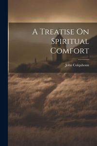 Produktbild: A Treatise On Spiritual Comfort