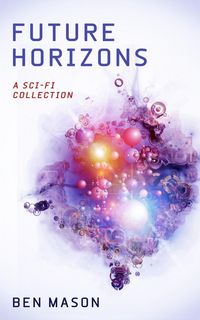 Produktbild: Future Horizons: A Sci-Fi Short Story Collection