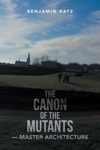 Produktbild: The Canon Of The Mutants- Master Architecture