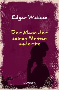 Bild vom Artikel Edgar-Wallace-Reihe / Der Mann, der seinen Namen änderte vom Autor Edgar Wallace