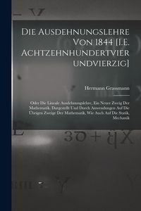 Produktbild: Die Ausdehnungslehre Von 1844 [I.E. Achtzehnhundertvierundvierzig]