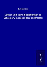 Produktbild: Luther und seine Beziehungen zu Schlesien, insbesondere zu Breslau
