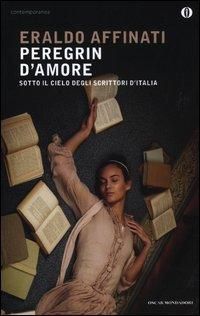 Produktbild: Peregrin d'amore. Sotto il cielo degli scrittori d'Italia