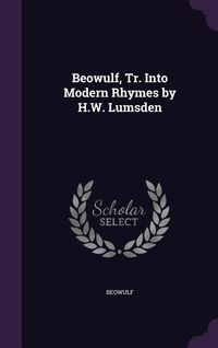 Produktbild: Beowulf, Tr. Into Modern Rhymes by H.W. Lumsden