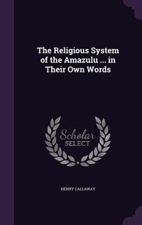 Produktbild: The Religious System of the Amazulu ... in Their Own Words