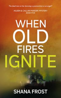 Produktbild: When Old Fires Ignite (Aileen and Callan Murder Mysteries, #5)