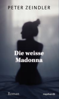 Die weisse Madonna von Peter Zeindler