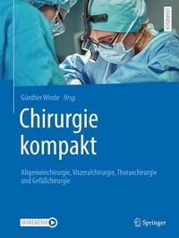 Produktbild: Chirurgie kompakt &ndash; Allgemeinchirurgie, Viszeralchirurgie, Thoraxchirurgie und Gef&auml;&szlig;chirurgie