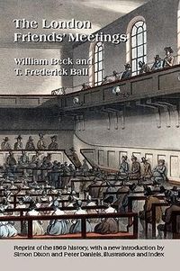 Produktbild: The London Friends' Meetings: Showing the Rise of the Society of Friends in London