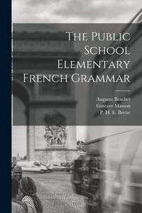 Produktbild: The Public School Elementary French Grammar [microform]