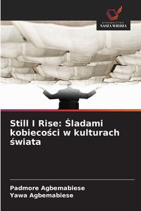 Produktbild: Still I Rise: Sladami kobiecosci w kulturach swiata