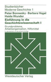 Produktbild: Einf&uuml;hrung in die Geschichtswissenschaft I: Grundprobleme, Arbeitsorganisation, Hilfsmittel