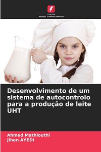 Produktbild: Desenvolvimento de um sistema de autocontrolo para a produ&ccedil;&atilde;o de leite UHT