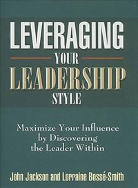 Produktbild: Leveraging Your Leadership Style: Maximize Your Influence by Discovering the Leader Within