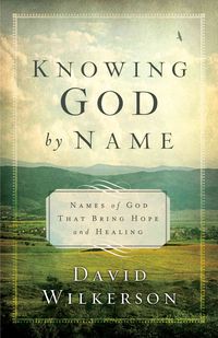 Bild vom Artikel Knowing God by Name: Names of God That Bring Hope and Healing vom Autor David Wilkerson