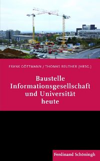 Produktbild: Baustelle Informationsgesellschaft und Universit&auml;t heute