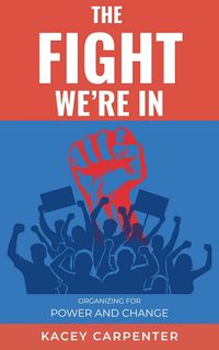 Produktbild: The Fight We're In: Organizing for Power and Change