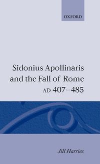 Produktbild: Sidonius Apollinaris and the Fall of Rome, Ad 407-485