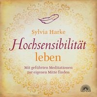 Produktbild: Hochsensibilit&auml;t: leben. Mit gef&uuml;hrten Meditationen zur eigenen Mitte finden &brvbar; Doppel-CD &brvbar; &Uuml;bungen f&uuml;r mehr Energie, Achtsamkeit & Zufriedenheit &brvbar;
