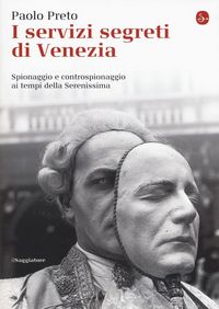 Produktbild: I servizi segreti di Venezia. Spionaggio e controspionaggio ai tempi della Serenissima