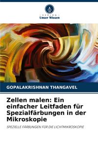 Produktbild: Zellen malen: Ein einfacher Leitfaden f&uuml;r Spezialf&auml;rbungen in der Mikroskopie