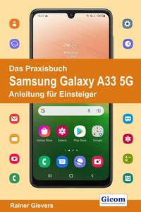 Bild vom Artikel Das Praxisbuch Samsung Galaxy A33 5G - Anleitung für Einsteiger vom Autor Rainer Gievers
