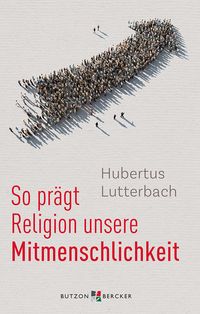 Produktbild: So pr&auml;gt Religion unsere Mitmenschlichkeit