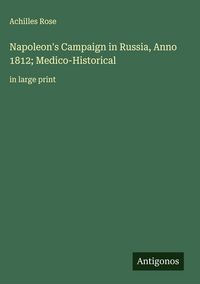 Produktbild: Napoleon's Campaign in Russia, Anno 1812; Medico-Historical