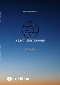 Produktbild: Selbstliebe f&uuml;r Frauen. Lerne dich selbst sch&auml;tzen.