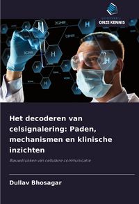 Produktbild: Het decoderen van celsignalering: Paden, mechanismen en klinische inzichten
