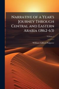 Produktbild: Narrative of a Year's Journey Through Central and Eastern Arabia (1862-63)