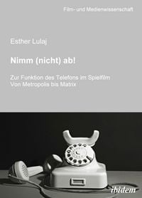 Produktbild: Nimm (nicht) ab! Zur Funktion des Telefons im Spielfilm