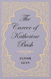 Produktbild: The Career of Katherine Bush