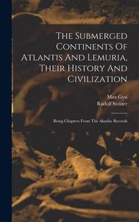 Produktbild: The Submerged Continents Of Atlantis And Lemuria, Their History And Civilization