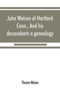 Produktbild: John Watson of Hartford, Conn., and his descendants