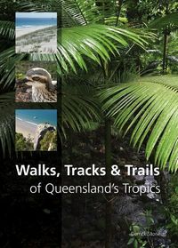 Produktbild: Walks, Tracks and Trails of Queensland's Tropics