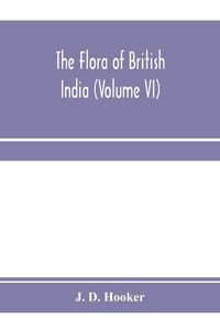 Produktbild: The flora of British India (Volume VI)