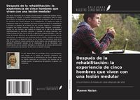Produktbild: Despu&eacute;s de la rehabilitaci&oacute;n: la experiencia de cinco hombres que viven con una lesi&oacute;n medular