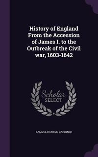 Produktbild: History of England From the Accession of James I. to the Outbreak of the Civil war, 1603-1642