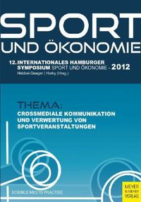 Produktbild: Sport und &Ouml;konomie - 12. internationales Hamburger Symposium Sport und &Ouml;konomie 2012
