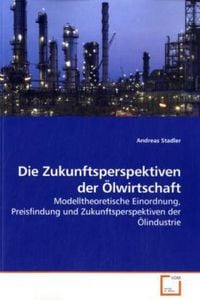 Produktbild: Stadler, A: Die Zukunftsperspektiven der &Ouml;lwirtschaft