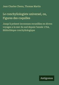 Produktbild: Le conchyliologiste universel, ou, Figures des coquilles