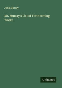 Produktbild: Mr. Murray's List of Forthcoming Works