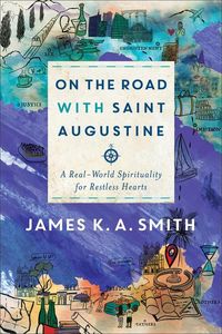 Produktbild: On the Road with Saint Augustine - A Real-World Spirituality for Restless Hearts